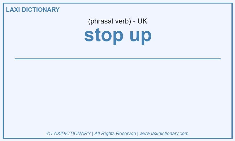 Definition stop up in British English