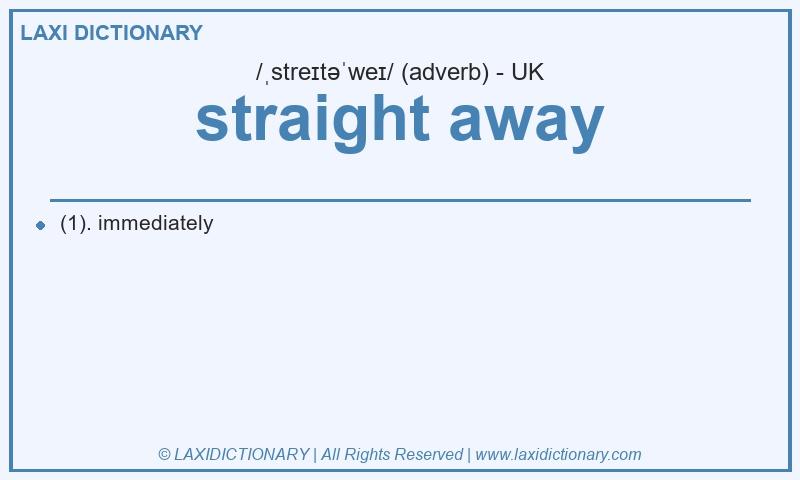 Definition straight away in British English