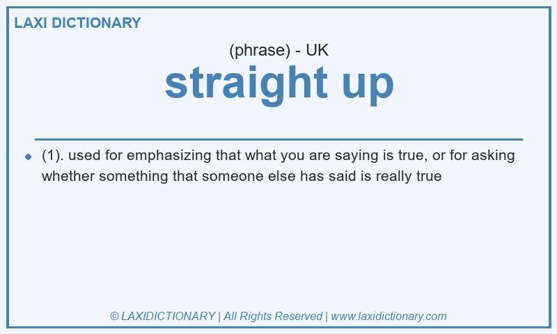 Definition straight up in British English