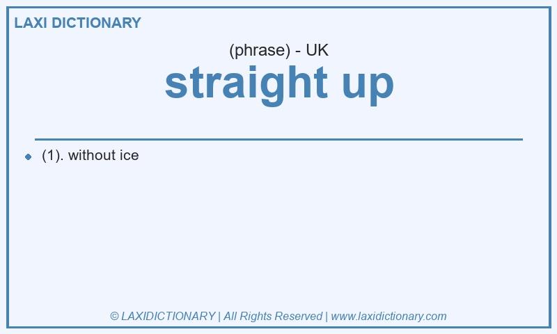 Definition straight up in British English
