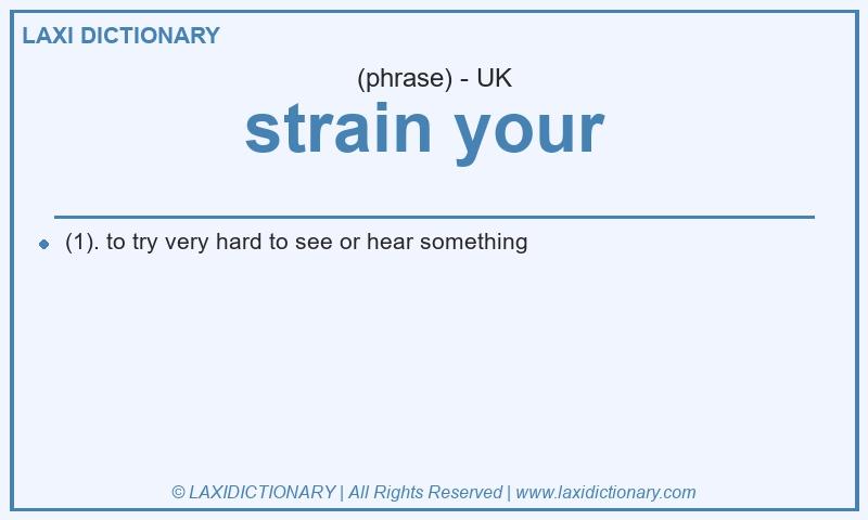Definition strain your  in British English