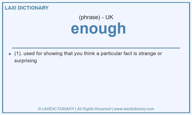 Definition enough in British English