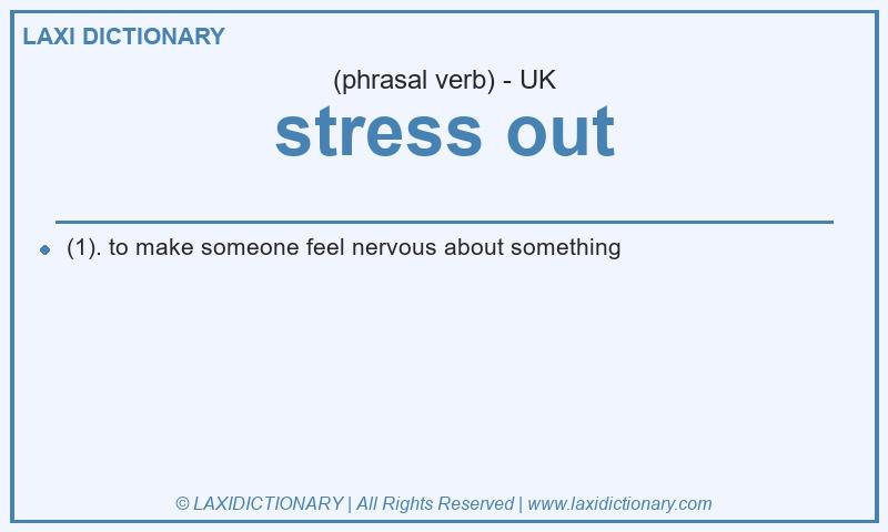 Definition stress out in British English