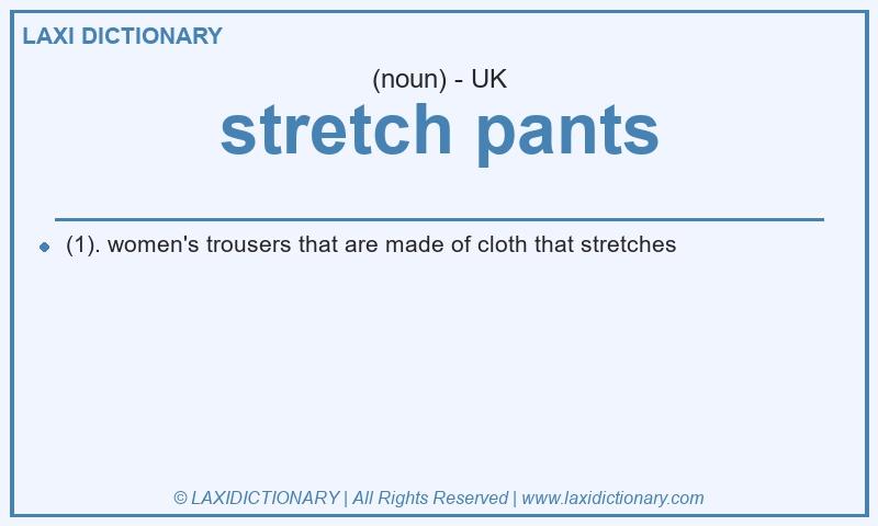 Definition stretch pants in British English
