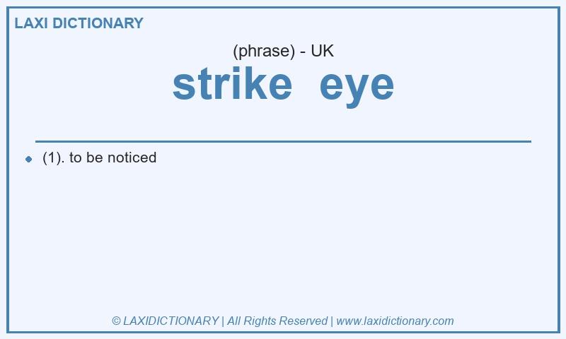 Definition strike eye in British English