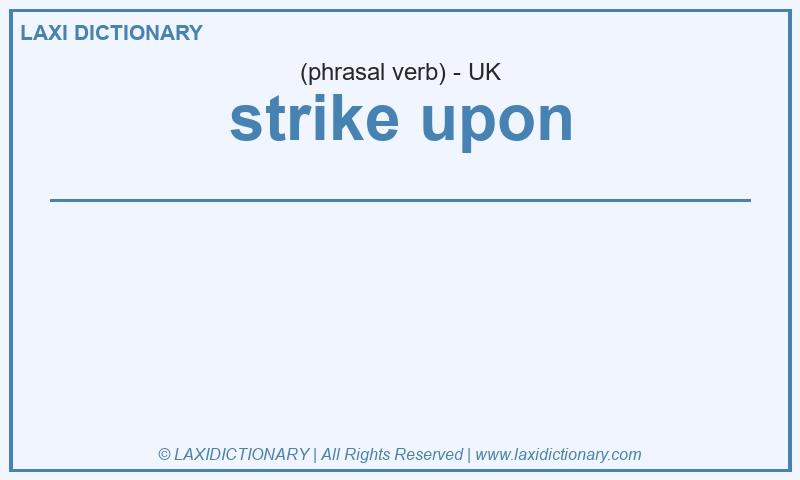 Definition strike upon in British English