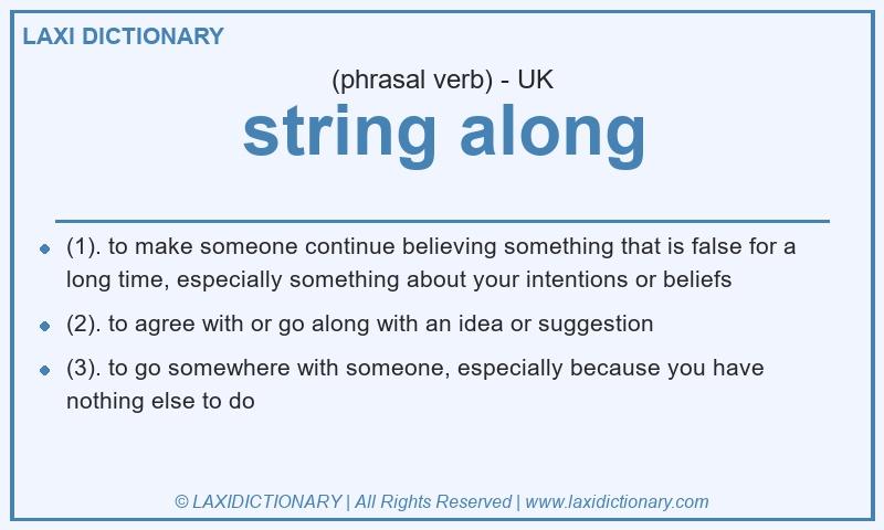 Definition string along in British English