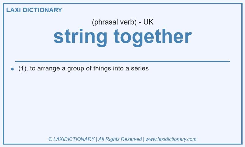 Definition string together in British English
