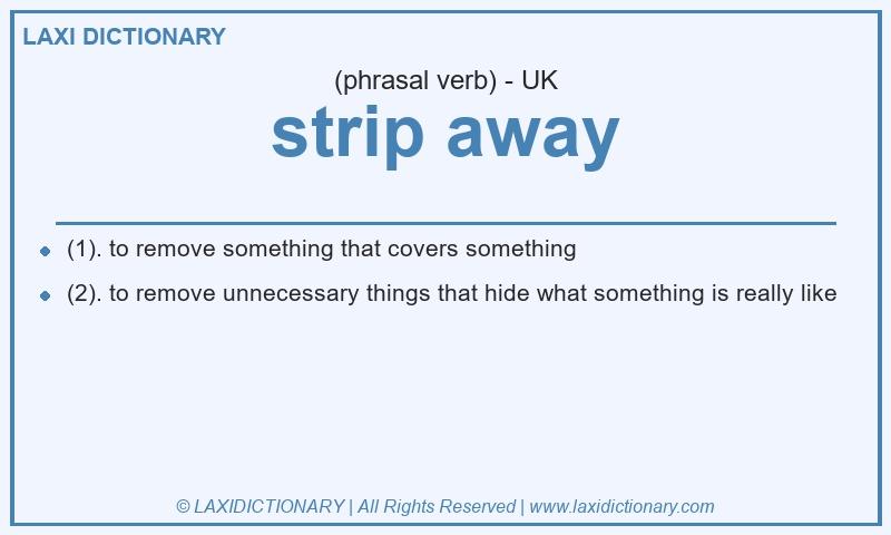 Definition strip away in British English