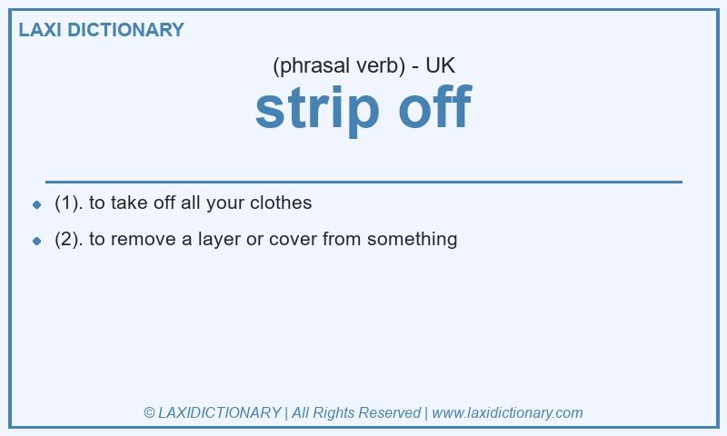 Definition strip off in British English