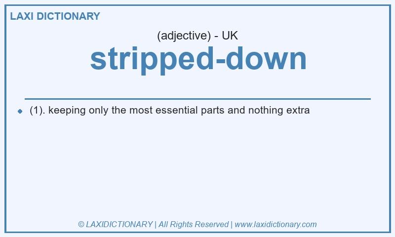 Definition stripped-down in British English