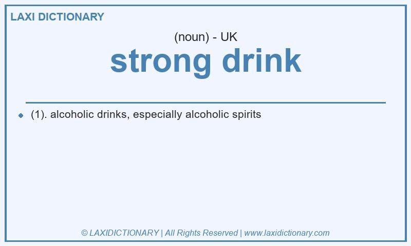 Definition strong drink in British English
