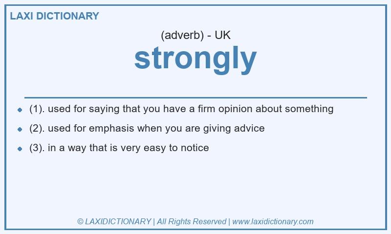 Definition strongly in British English