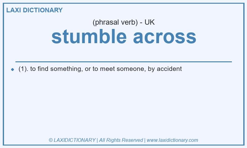 Definition stumble across in British English