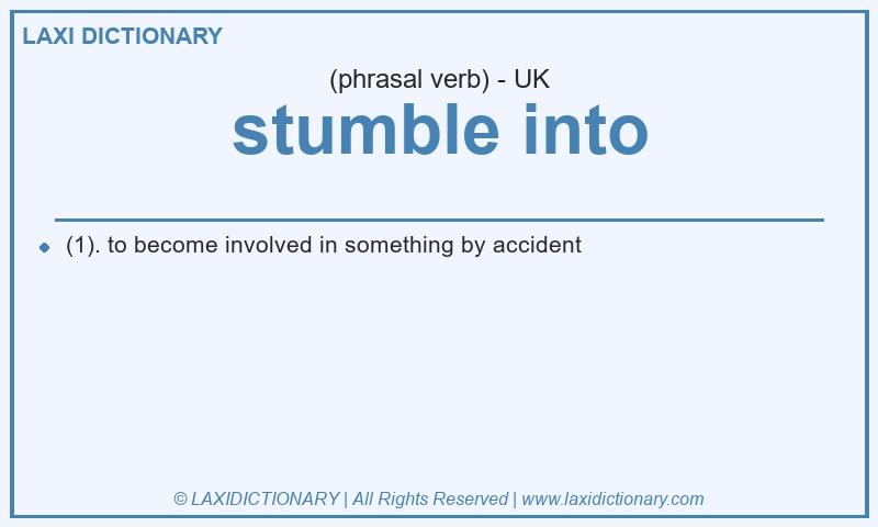 Definition stumble into in British English
