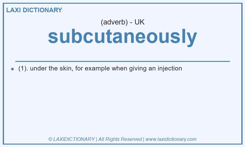 Definition subcutaneously in British English