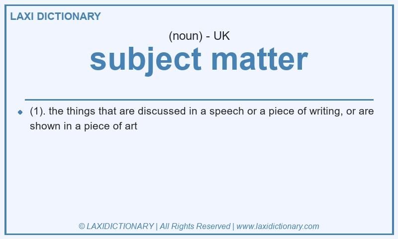 Definition subject matter in British English