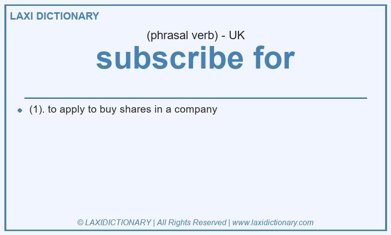 Definition subscribe for in British English