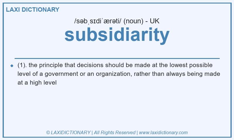 Definition subsidiarity in British English
