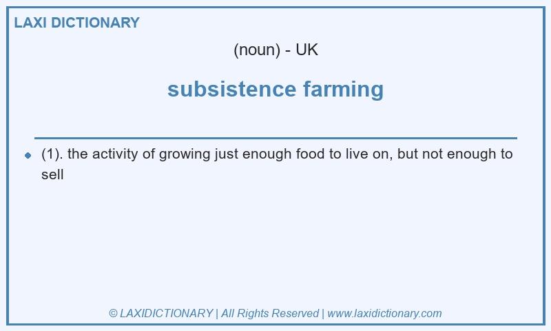 Definition subsistence farming in British English