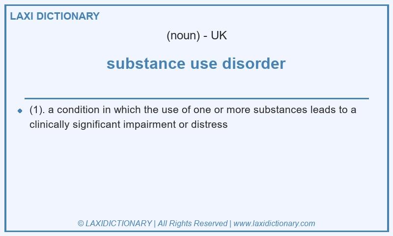 Definition substance use disorder in British English
