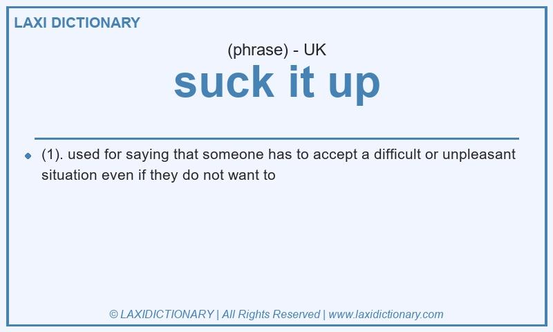 Definition suck it up in British English