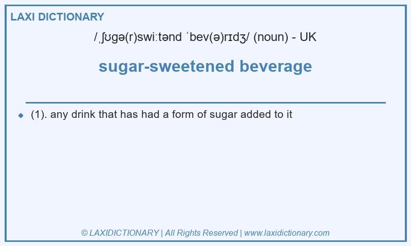 Definition sugar-sweetened beverage in British English