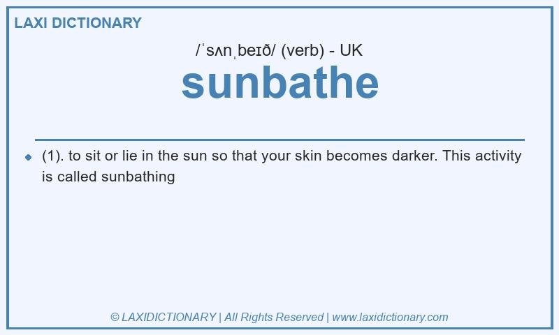 Definition sunbathe in British English