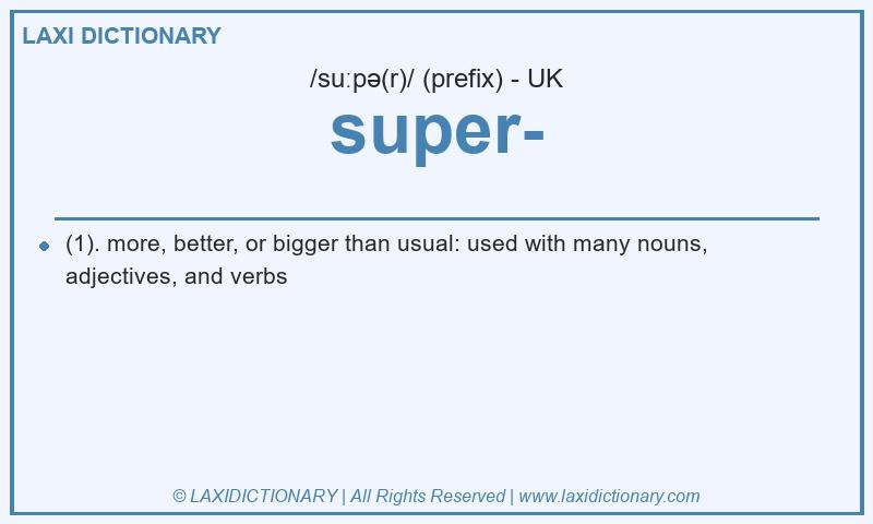 Definition super- in British English