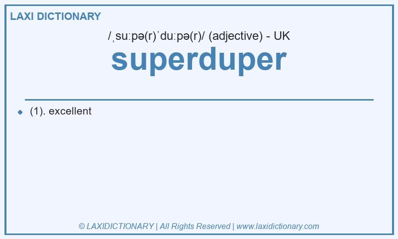 Definition superduper in British English