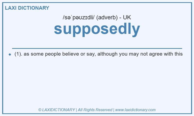 Definition supposedly in British English