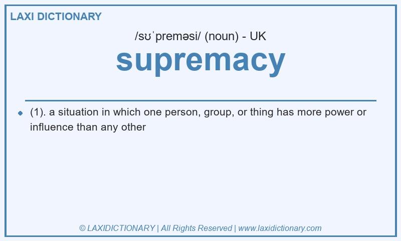 Definition supremacy in British English