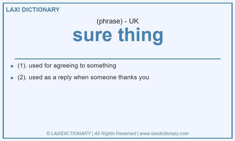 Definition sure thing in British English