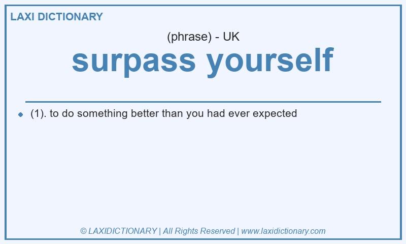 Definition surpass yourself in British English