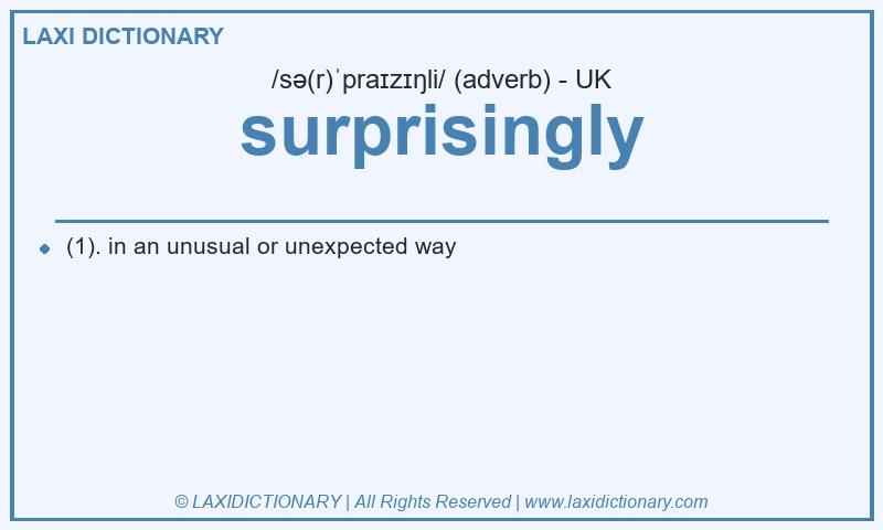 Definition surprisingly in British English