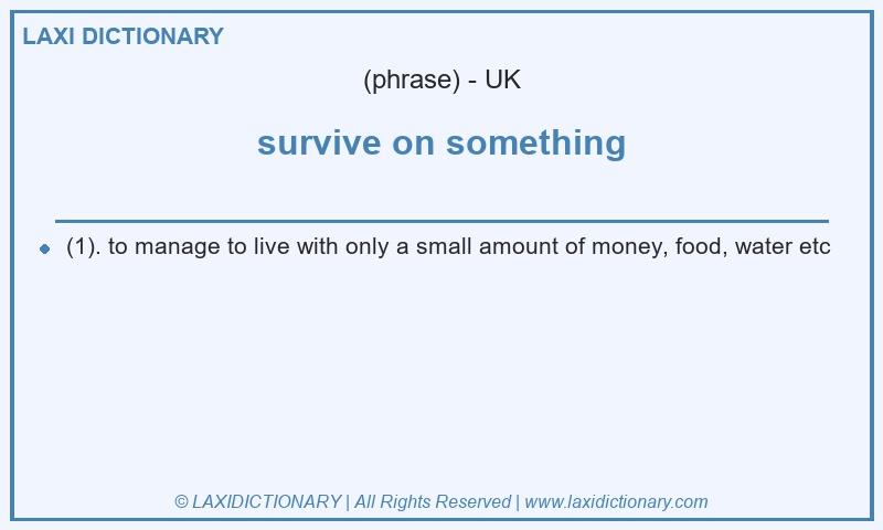 Definition survive on something in British English