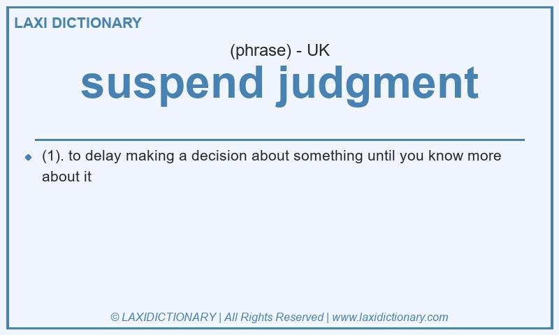 Definition suspend judgment in British English