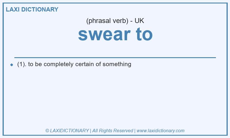 Definition swear to in British English