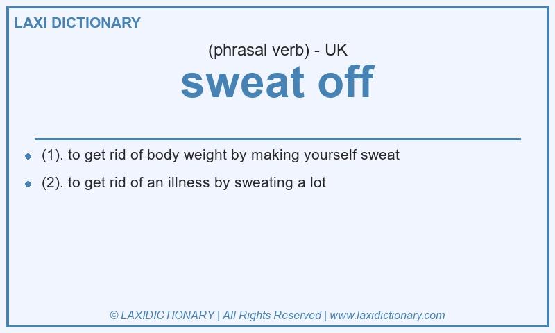 Definition sweat off in British English