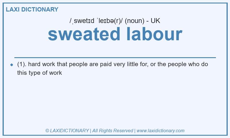 Definition sweated labour in British English