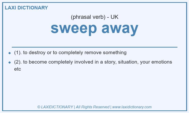 Definition sweep away in British English