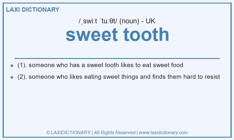 Definition sweet tooth in British English