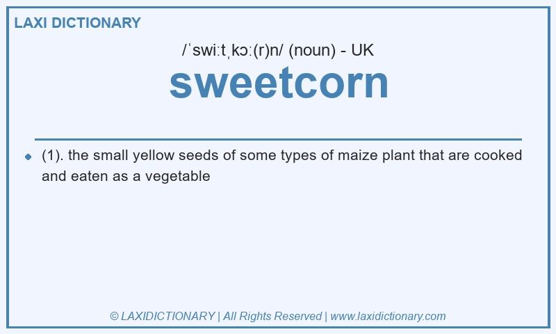 Definition sweetcorn in British English