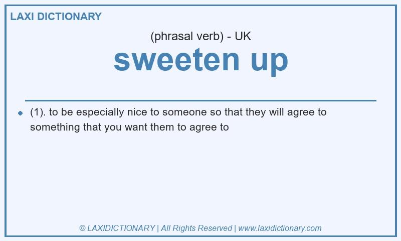 Definition sweeten up in British English