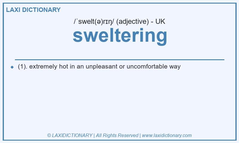 Definition sweltering in British English