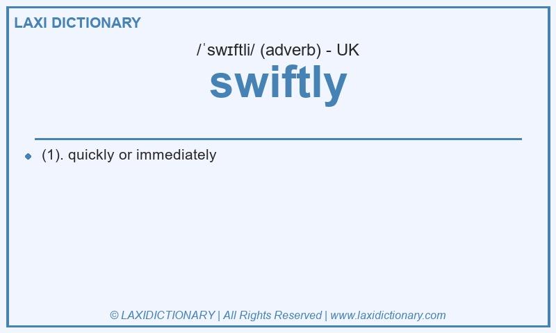 Definition swiftly in British English