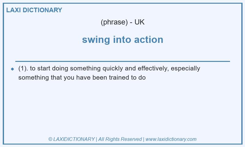 Definition swing into action in British English