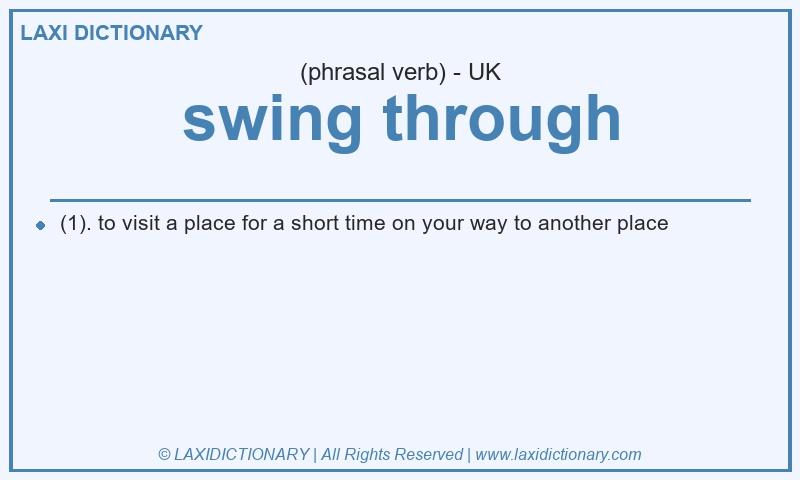 Definition swing through in British English