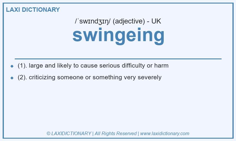 Definition swingeing in British English