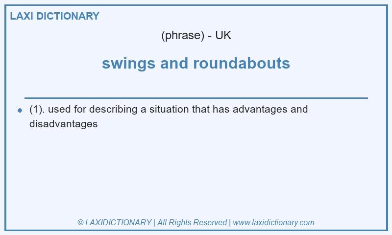 Definition swings and roundabouts in British English